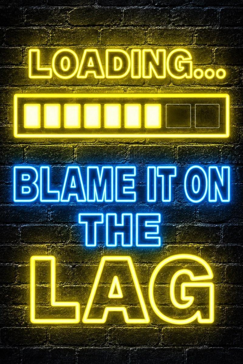 Loading Blame It On The Lag Neon Sign - Small Wood Print